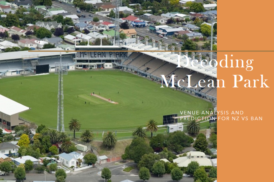 Decoding McLean Park: Venue Analysis and Prediction for NZ vs BAN