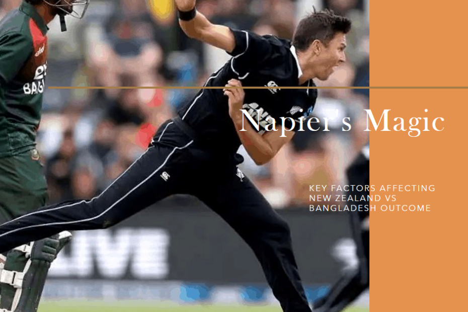 Napier's Magic: Key Factors Affecting New Zealand vs Bangladesh Outcome