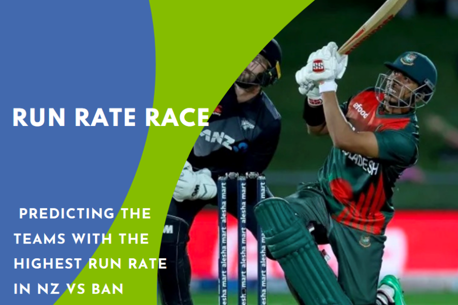 Run Rate Race: Predicting the Teams with the Highest Run Rate in NZ vs BAN