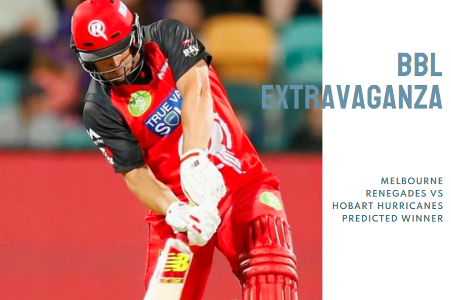 BBL Extravaganza: Melbourne Renegades vs Hobart Hurricanes Predicted Winner