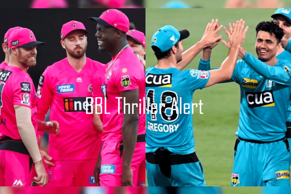 BBL Thriller Alert: Sydney Sixers vs Brisbane Heat Match Analysis