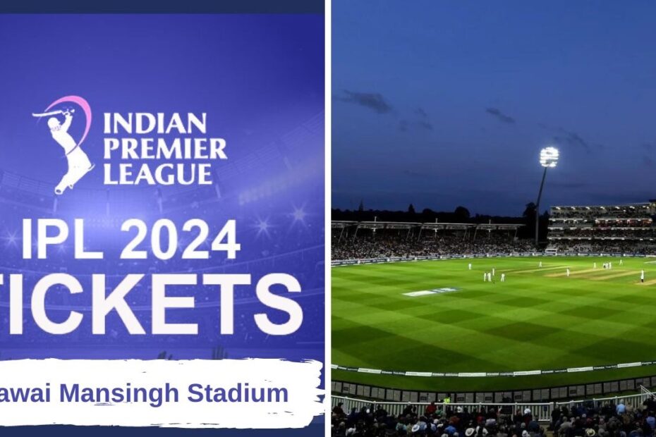 IPL Tickets Jaipur 2024: IPL Match Tickets Price Jaipur, SMS Stadium Tickets Booking