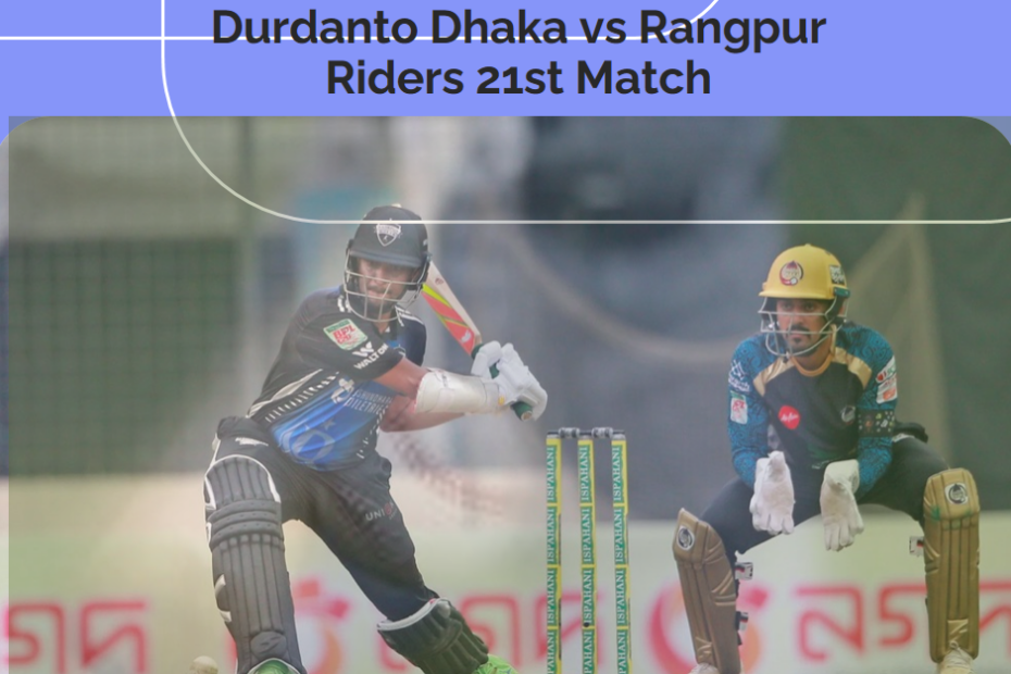 BPL 2024 Battle Lines: Durdanto Dhaka vs Rangpur Riders 21st Match